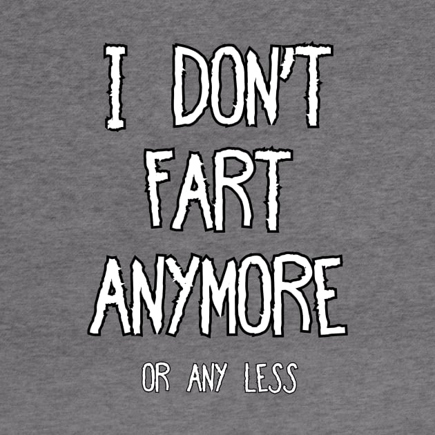 I Don't Fart #1 by Kleiertees